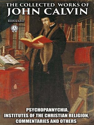 cover image of The Collected Works of John Calvin. Illustated
